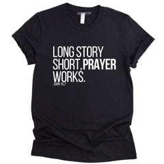 Long Story Short Prayer Works T-Shirt